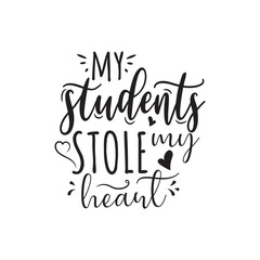 My Students Stole My Heart Vector Design on White Background