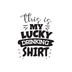 This Is My Lucky Drinking Shirt Vector Design on White Background