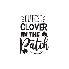 Cutest Clover In The Patch Vector Design on White Background