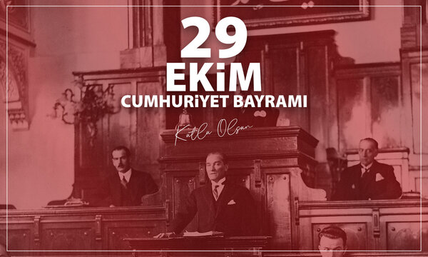 Ankara Turkey - October 29 1923: 29 Ekim Cumhuriyet Bayrami Kutlu Olsun.Cumhuriyetin 100. yılı kutlu olsun.(Translation: Happy 29 October Republic Day in Turkey.happy 100th anniversary of the republic