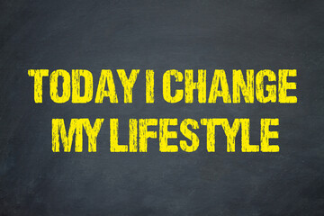 Today i change my lifestyle	