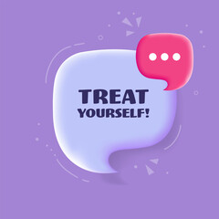 Treat yourself bubble. Pop art style. Speech bubble. Treat yourself sign. 3d illustration. Icon for Business and Advertising. Vector icon