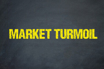 Market turmoil	
