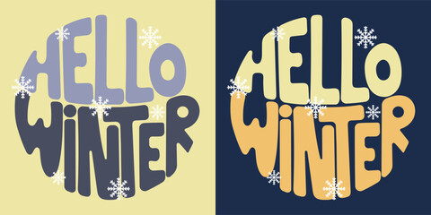Handwritten inscription hello winter in the form of a circle. Colorful cartoon vector design. Illustration for any purpose. Positive motivational or inspirational quote. Groovy vintage lettering.