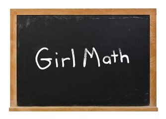 Girl Math written in white chalk on a black chalkboard isolated on white
