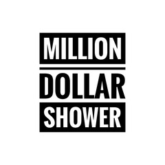 ''Million dollar shower'' Funny Money Quote Illustration