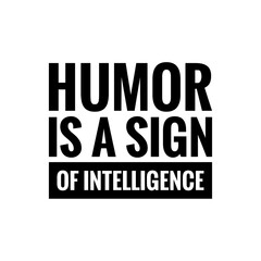''Humor is a sign of intelligence'' Quote Illustration