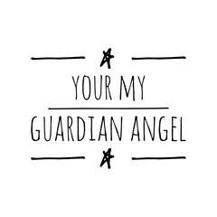 ''Your my guardian angel'' Quote Illustration
