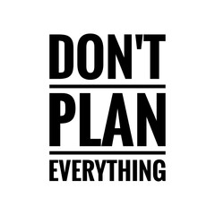 ''Don't plan everything'' Motivational Quote Illustration
