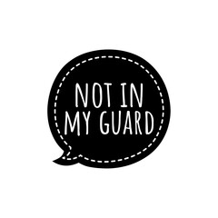 ''Not in my guard'' Quote Illustration