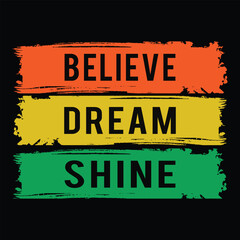 Fototapeta premium Believe Dream shine quote typography t shirt design template.