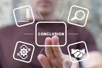 Man using virtual touch screen presses text: CONCLUSION. Conclusion business education concept. Ideas for creativity.