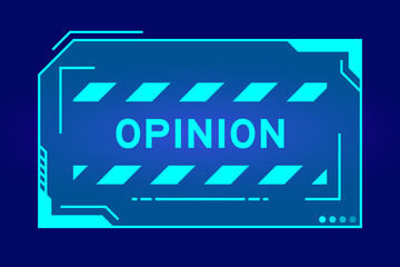 Blue color of futuristic hud banner that have word opinion on user interface screen on black background