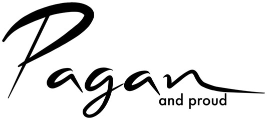 Pagan and Proud hand lettered design in black, isolated 