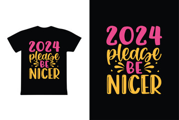 2024 Please Be Nicer. T-Shirt Design fully editable vector graphics for t-shirt print design.