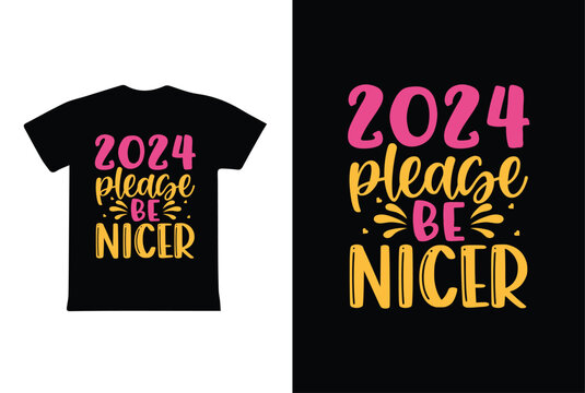 Naklejki 2024 Please Be Nicer. T-Shirt Design fully editable vector graphics for t-shirt print design.