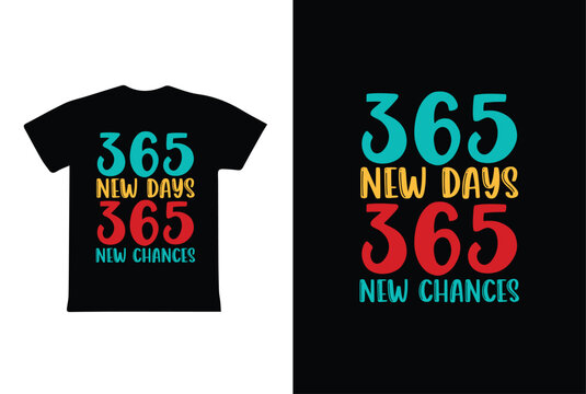 Naklejki 365 New Days 365 New Chances. T-Shirt Design fully editable vector graphics for t-shirt print design.