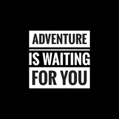 adventure is waiting for you simple typography with black background