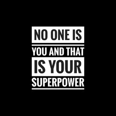 no one is you and that is your superpower simple typography with black background