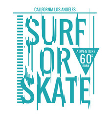 typographic vector illustration of surf  and skate theme. t shirt graphics