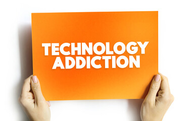 Technology Addictions is characterized by excessive controlled preoccupations, behaviours regarding computer use and internet access, text concept on card