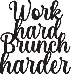 WORK HARD BRUNCH HARDER METAL WALL ART LASER CUT FILE