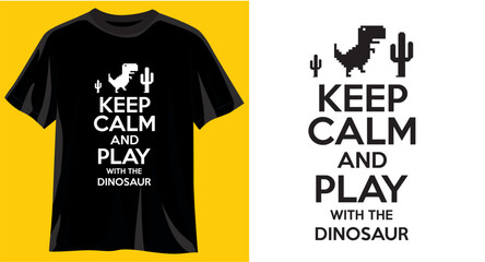t shirt design keep kalm and play with dinosaur