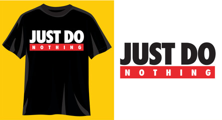 Just do Nothing, Funny graphic t-shirt design, typography slogan with cartoon text ,vector illustration for t-shirt. - obrazy, fototapety, plakaty