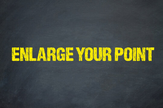 Enlarge your point	