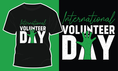 International Volunteer Day Typography Tees Print Ready File Vector Illustration, International Volunteer Day T Shirt Design For Both Men And Women On Black T Shirt