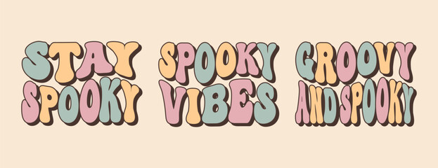 Groovy lettering set for halloween. Stay spooky, Spooky vibes, Groovy and spooky. Retro slogans. Trendy groovy print design for posters, cards, tshirts