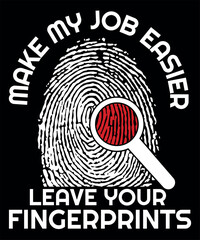 Make my job easier leave your fingerprints