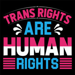 Trans rights are human rights. Human Rights T-shirt Design.