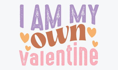 I am my own valentine Retro SVG Design