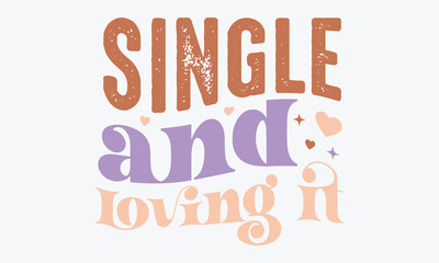 Single and loving it Retro SVG Design