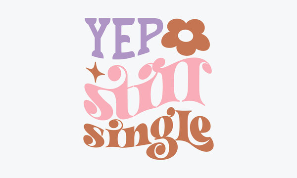 Yep still single Retro SVG Design