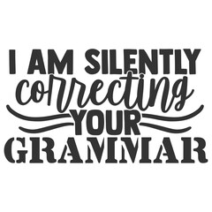I Am Silently Correcting Your Grammar - Funny Sarcastic Illustration - obrazy, fototapety, plakaty