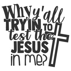 Why Y'all Tryin' To Test The Jesus In Me - Funny Sarcastic Illustration - obrazy, fototapety, plakaty