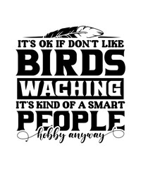 its ok if dont like bird watching its kind of a smart people hobby anyway svg design