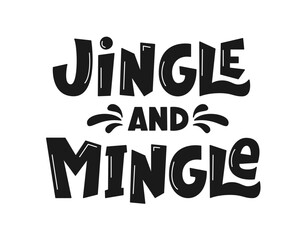 Vector Hand Lettering of Phrase Jingle and Mingle. Greeting Card with Christmas Quote. Winter Holiday Theme Handwritten Text.