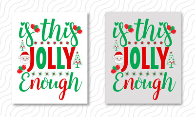 Is this jolly enough?- a funny phrase for Christmas with a cute cat in Santa's cap. Good for posters, banners, textile prints, postcards, and gift designs.