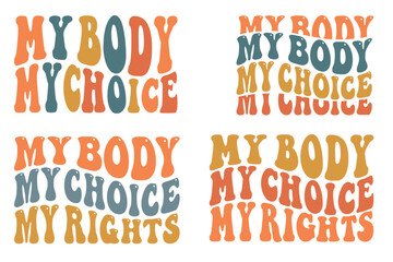 My Body My Choice My Rights, My Body My Choice retro wavy SVG bundle T-shirt deigns - obrazy, fototapety, plakaty