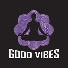 Yoga lotus padmasana position silhouette on a mandala vector with the quote 'Good Vibes'.