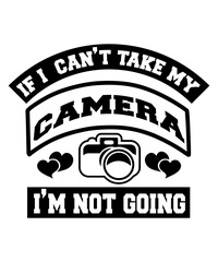 if i  can t take my camera i m not going svg