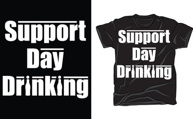Support Day Drinking Men's Classic Tee T-Shirt Unisex drinking shirt, cursed shirt, offensive shirt, funny shirt, meme shirt, drunk, alcohol
