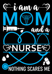 Fototapeta premium I am a Mom and a Nurse Nothing Scares Me T-shirt Design