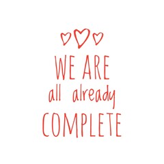 ''We are all already complete'' Quote Illustration