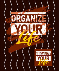 Organize your life motivational quotes stroke typepace design, typography, slogan grunge.