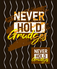 Never hold grudges motivational quotes stroke typepace design, typography, slogan grunge.