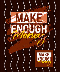 Make enough money motivational quotes stroke typepace design, typography, slogan grunge.